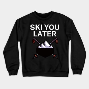 Ski you later Crewneck Sweatshirt